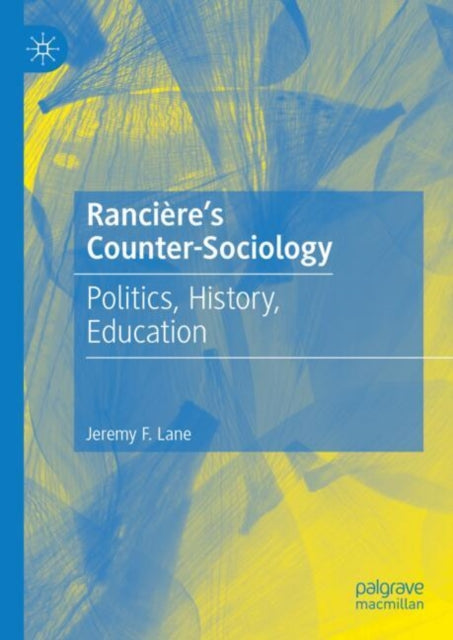 Book cover of: Ranciere's Counter-Sociology. By: Jeremy Lane