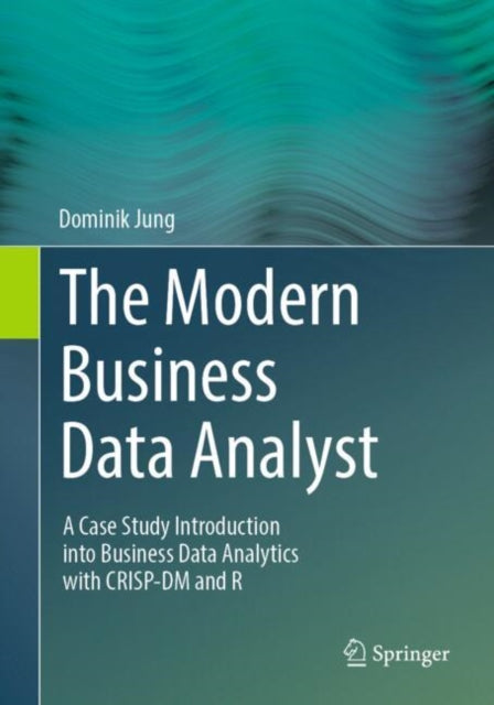 Book cover of: Modern Business Data Analyst. By: Dominik Jung