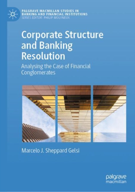Book cover of: Corporate Structure and Banking Resolution. By: Marcelo J. Sheppard Gelsi