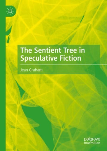 Book cover of: Sentient Tree in Speculative Fiction. By: Jean Graham