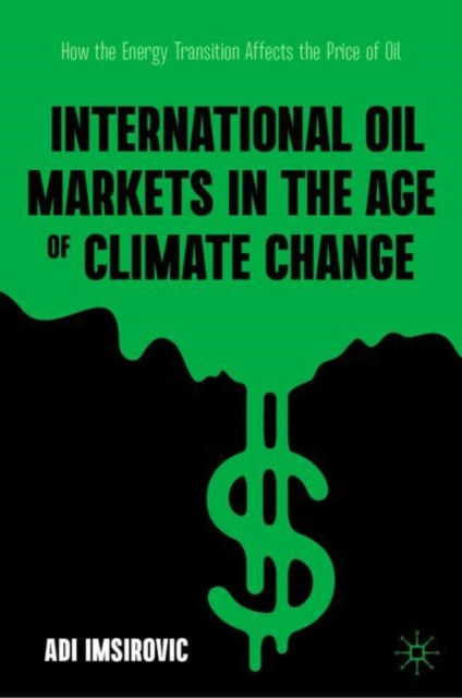 Book cover of: International Oil Markets in the Age of Climate Change. By: Adi Imsirovic