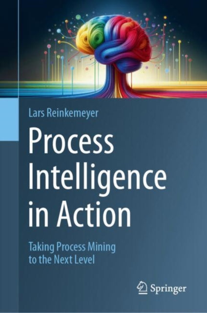 Book cover of: Process Intelligence in Action. By: Lars Reinkemeyer