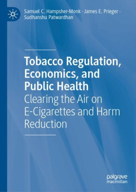 Book cover of: Tobacco Regulation, Economics, and Public Health. By: Samuel C. Hampsher-Monk