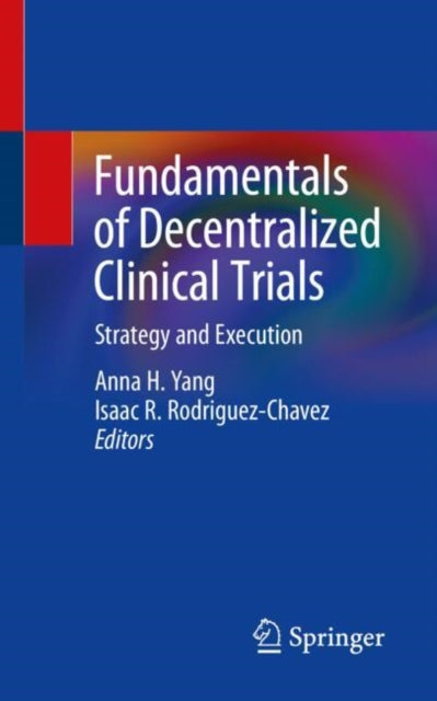 Book cover of: Fundamentals of Decentralized Clinical Trials. By: Anna H. Yang