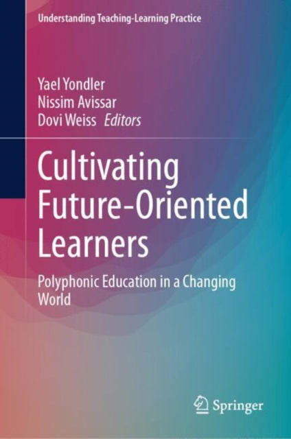 Book cover of: Cultivating Future-Oriented Learners. By: Yael Yondler