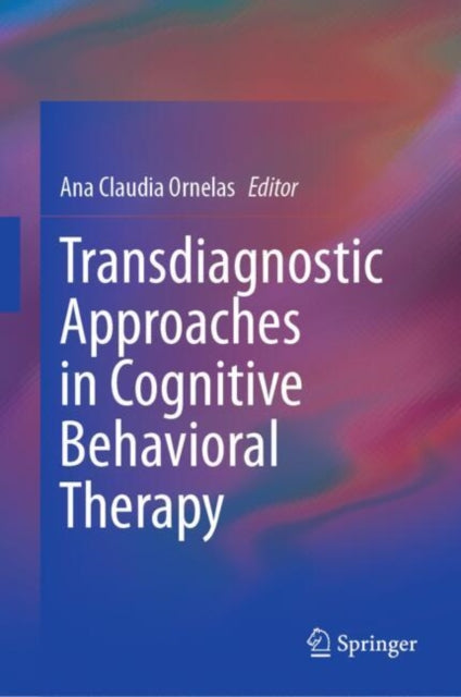 Book cover of: Transdiagnostic Approaches in Cognitive Behavioral Therapy. By: Ana Claudia Ornelas