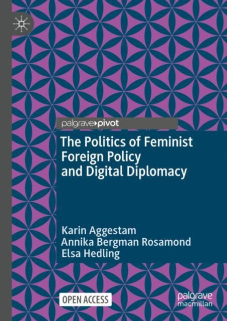 Book cover of: Politics of Feminist Foreign Policy and Digital Diplomacy. By: Karin Aggestam