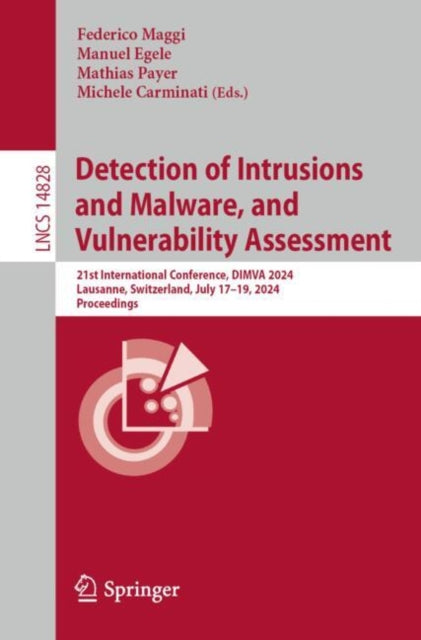 Book cover of: Detection of Intrusions and Malware, and Vulnerability Assessment. By: Federico Maggi