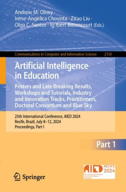 Book cover of: Artificial Intelligence in Education. Posters and Late Breaking Results, Workshops and Tutorials, Industry and Innovation Tracks, Practitioners, Doctoral Consortium and Blue Sky. By: Andrew M. Olney