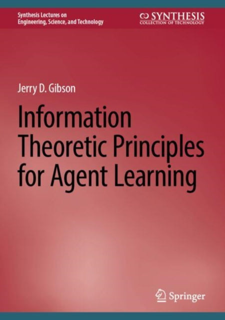 Book cover of: Information Theoretic Principles for Agent Learning