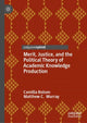 Book cover of: Merit, Justice, and the Political Theory of Academic Knowledge Production. By: Camilla Boisen