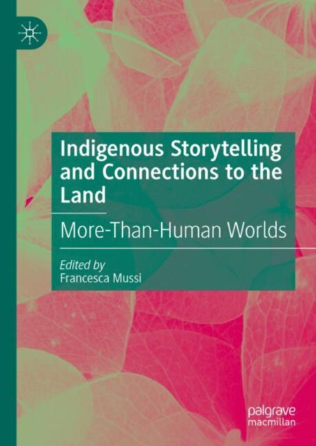 Book cover of: Indigenous Storytelling and Connections to the Land. By: Francesca Mussi