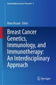 Book cover of: Breast Cancer Genetics, Immunology, and Immunotherapy: An Interdisciplinary Approach. By: Nima Rezaei