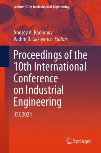 Book cover of: Proceedings of the 10th International Conference on Industrial Engineering. By: Andrey A. Radionov