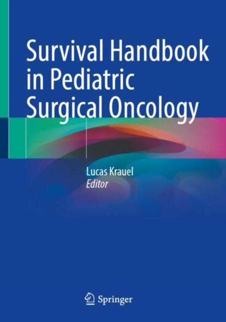 Book cover of: Survival Handbook in Pediatric Surgical Oncology. By: Lucas Krauel