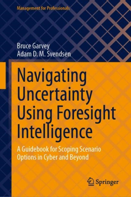 Book cover of: Navigating Uncertainty Using Foresight Intelligence. By: Bruce Garvey