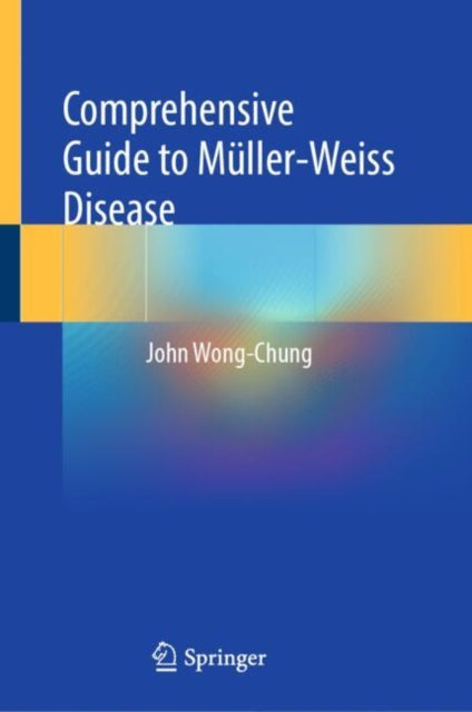 Book cover of: Comprehensive Guide to Muller-Weiss Disease. By: John Wong-Chung