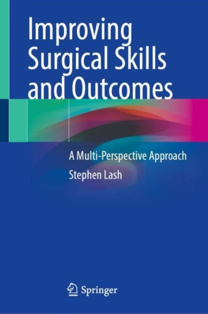 Book cover of: Improving Surgical Skills and Outcomes. By: Stephen Lash