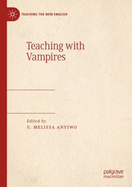 Book cover of: Teaching with Vampires. By: U. Melissa Anyiwo