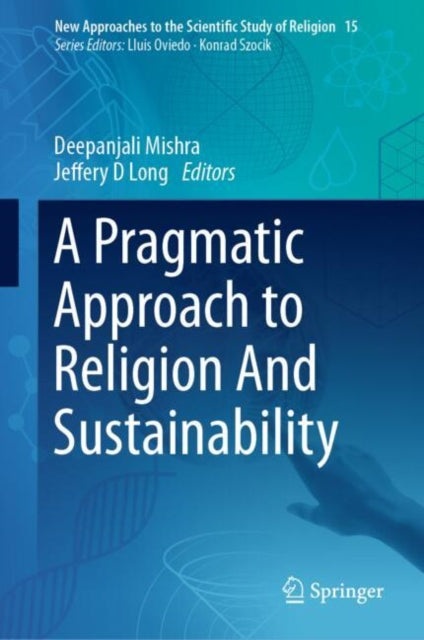 Book cover of: Pragmatic Approach to Religion And Sustainability. By: Deepanjali Mishra