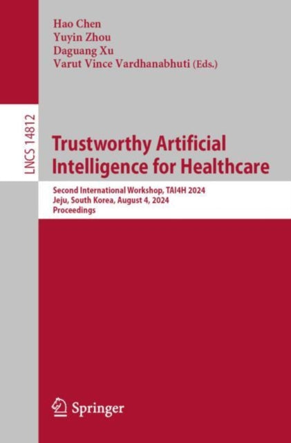 Book cover of: Trustworthy Artificial Intelligence for Healthcare. By: Hao Chen