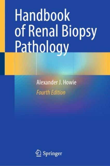 Book cover of: Handbook of Renal Biopsy Pathology. By: Alexander J. Howie