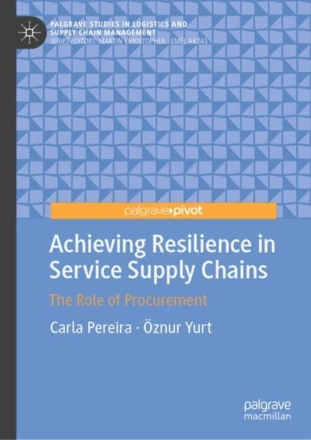 Book cover of: Achieving Resilience in Service Supply Chains. By: Carla Pereira