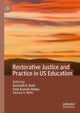 Book cover of: Restorative Justice and Practice in US Education. By: Kenneth R. Roth