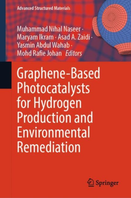 Book cover of: Graphene-Based Photocatalysts for Hydrogen Production and Environmental Remediation. By: Muhammad Nihal Naseer