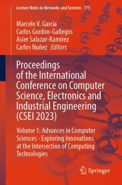Book cover of: Proceedings of the International Conference on Computer Science, Electronics and Industrial Engineering (CSEI 2023). By: Marcelo V. Garcia
