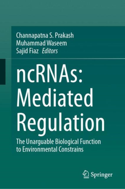 Book cover of: ncRNAs: Mediated Regulation. By: Channapatna S. Prakash