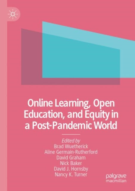 Book cover of: Online Learning, Open Education, and Equity in a Post-Pandemic World. By: Brad Wuetherick
