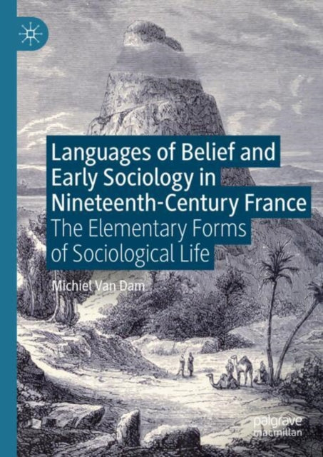 Book cover of: Languages of Belief and Early Sociology in Nineteenth-Century France. By: Michiel Van Dam
