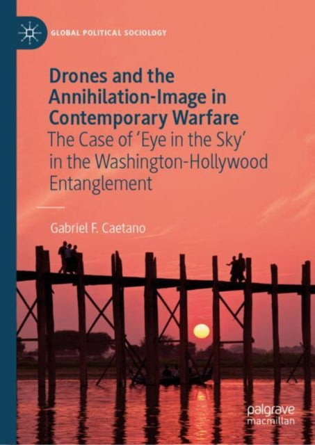 Book cover of: Drones and the Annihilation-Image in Contemporary Warfare