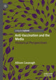 Book cover of: Anti-Vaccination and the Media. By: Allison Cavanagh