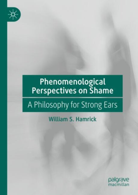 Book cover of: Phenomenological Perspectives on Shame. By: William S. Hamrick