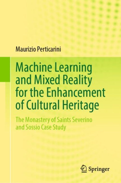 Book cover of: Machine Learning and Mixed Reality for the Enhancement of Cultural Heritage. By: Maurizio Perticarini