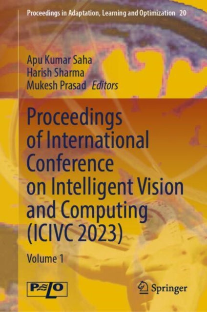 Book cover of: Proceedings of International Conference on Intelligent Vision and Computing (ICIVC 2023). By: Apu Kumar Saha
