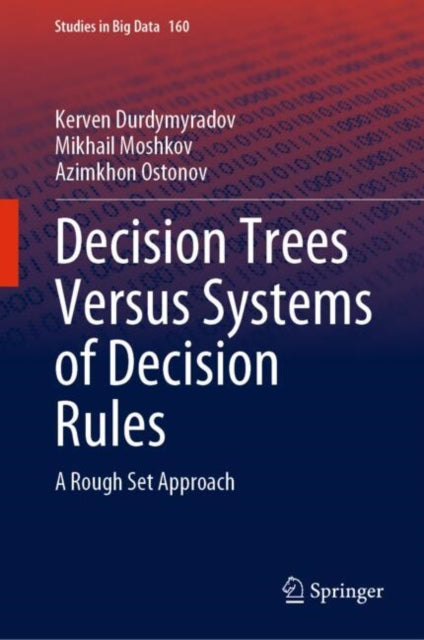 Book cover of: Decision Trees Versus Systems of Decision Rules. By: Kerven Durdymyradov