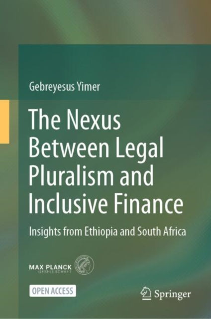 Book cover of: Nexus Between Legal Pluralism and Inclusive Finance. By: Gebreyesus Yimer