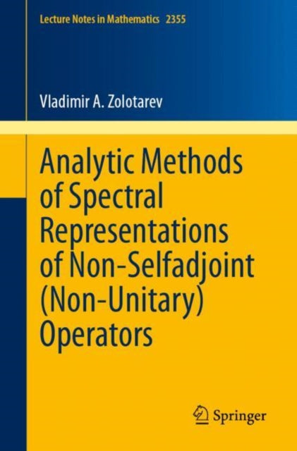 Book cover of: Analytic Methods of Spectral Representations of Non-Selfadjoint (Non-Unitary) Operators. By: Vladimir A. Zolotarev