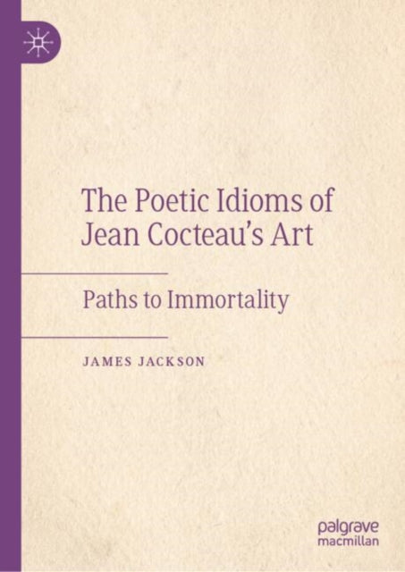 Book cover of: Poetic Idioms of Jean Cocteau’s Art. By: James Jackson