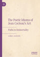Book cover of: Poetic Idioms of Jean Cocteau’s Art. By: James Jackson