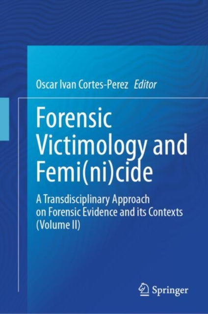 Book cover of: Forensic Victimology and Femi(ni)cide. By: Oscar Ivan Cortes-Perez