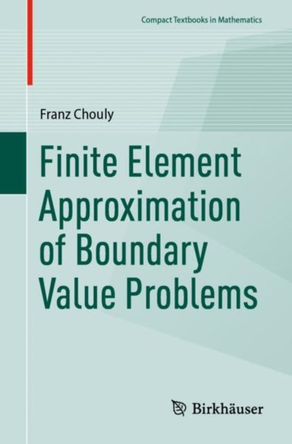 Book cover of: Finite Element Approximation of Boundary Value Problems. By: Franz Chouly