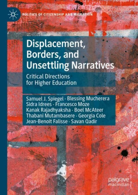 Book cover of: Displacement, Borders, and Unsettling Narratives. By: Samuel J. Spiegel