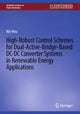 Book cover of: High-Robust Control Schemes for Dual-Active-Bridge-Based DC–DC Converter Systems in Renewable Energy Applications. By: Nie Hou