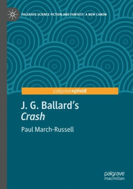 Book cover of: J. G. Ballard's "Crash". By: Paul March-Russell