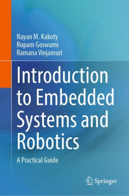 Book cover of: Introduction to Embedded Systems and Robotics. By: Rupam Goswami