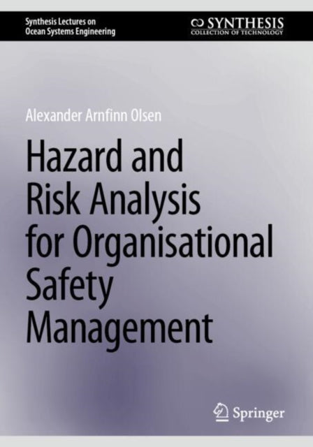 Book cover of: Hazard and Risk Analysis for Organisational Safety Management. By: Alexander Arnfinn Olsen